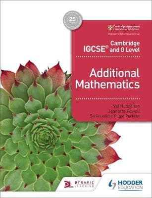 Cambridge IGCSE and O Level Additional Mathematics (Hodder) Math