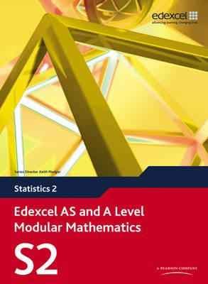 Edexcel AS and A Level Modular Mathematics - Statistics 2 (S2) Math