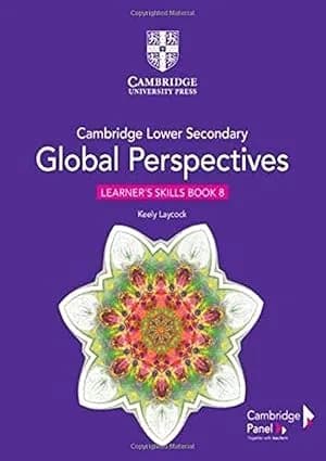 Cambridge Lower Secondary Global Perspectives Stage 8 Learner’s Skills Book