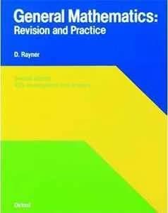 General Mathematics Revision and Practice by D rayner Math