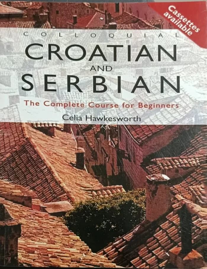 Colloquial Croatian And Serbian The complete course for Beginners