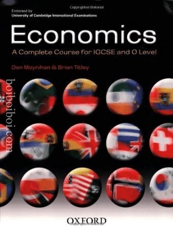 Economics: A Complete Course For IGCSE And O Level- Dan Moynihan & Brian Titley (OXFORD)