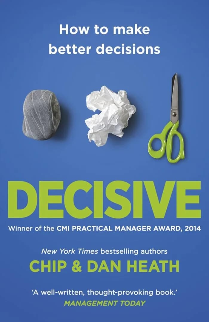 Decisive: How To Make Better Decisions