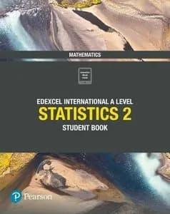 Statistics 2 Student Book – Edexcel International A Level Mathematics