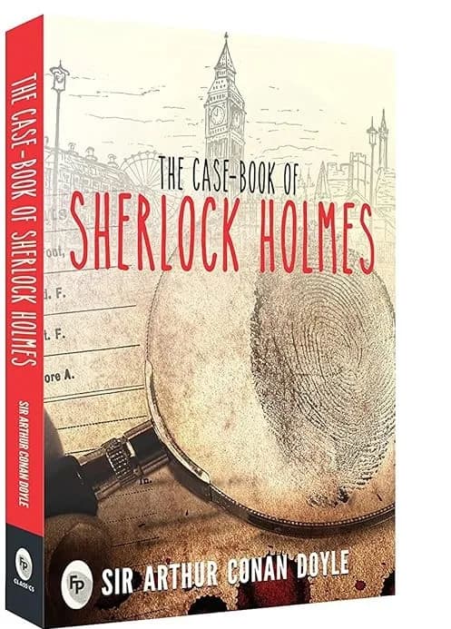 The Case-Book Of Sherlock Holmes