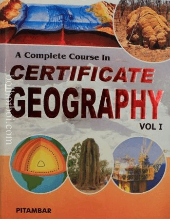 A COMPLETE COURSE IN CERTIFICATE GEOGRAPHY. VOL1 – PITAMBAR