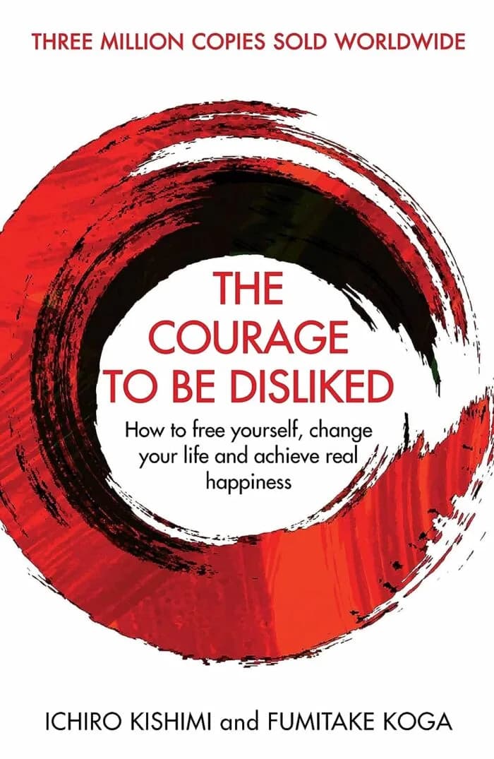 The Courage To Be Disliked: A single book can change your life (Courage To series)