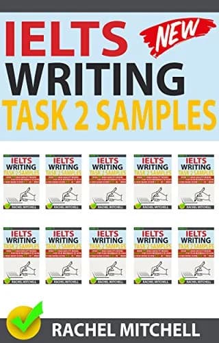 Rachel Mitchell Ielts Writing Task 2 Samples: Ielts Writing Task 2 Samples: Over 450 High-Quality Model Essays for Your Reference to Gain a High Band Score 8.0+ In 1 Week