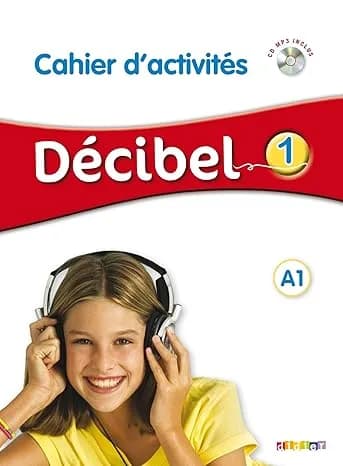 Decibel 1 : Cahier d’activites A1