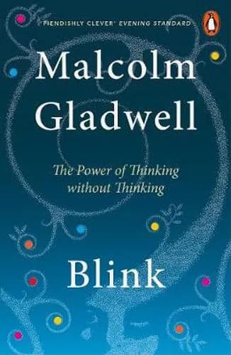 Blink: The Power Of Thinking Without Thinking