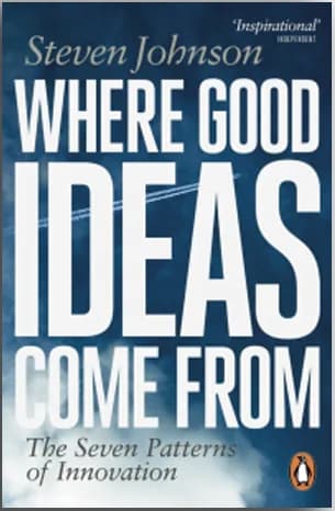 Where Good Ideas Come From: The Natural History Of Innovation