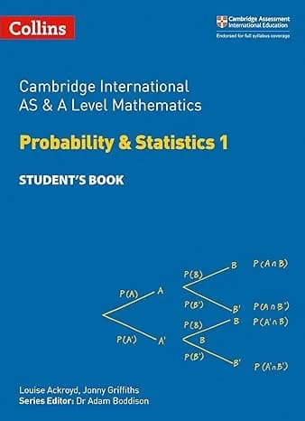 Cambridge AS & A Level Mathematics Probability & Statistics 1 Student’s Book (Collins)