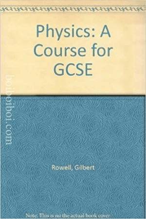 Physics: A Course For GCSE- Rowell, Gilbert And Sidney Herbert