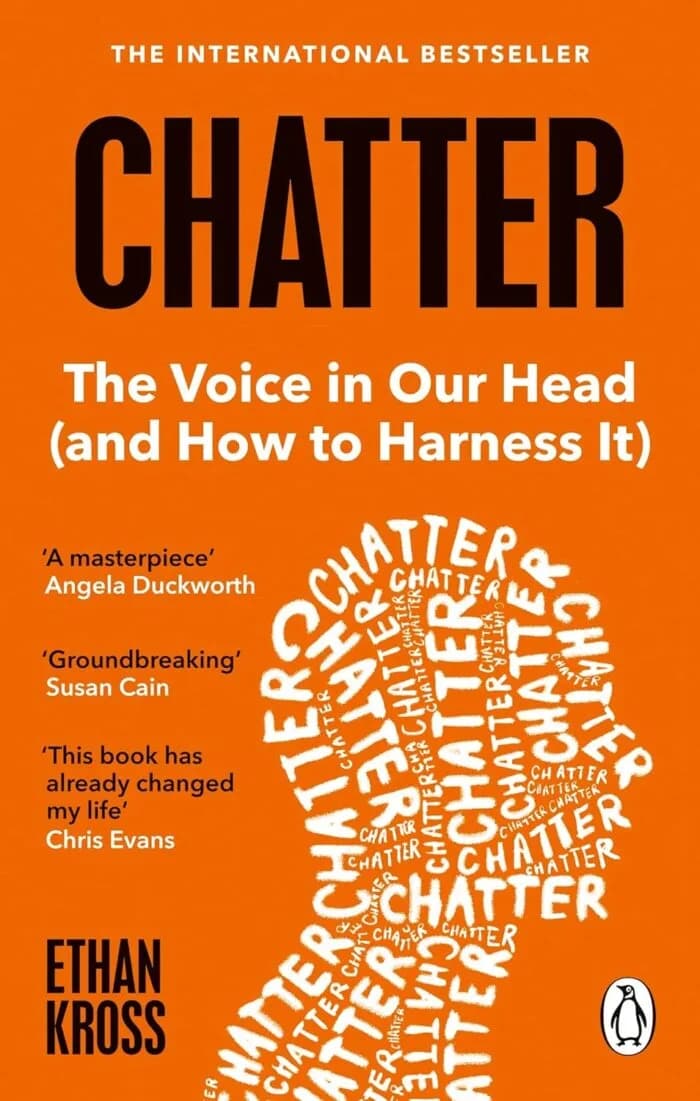 Chatter: The Voice In Our Head And How To Harness It