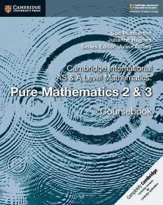 Cambridge AS & A Level Mathematics Pure Mathematics 2 & 3 Coursebook pure math 2 and 3 Math
