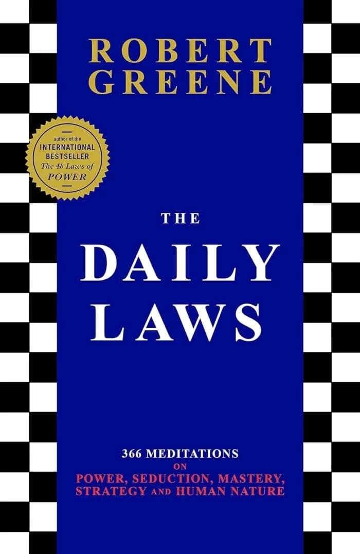 THE DAILY LAWS: 366 MEDITATIONS ON POWER, SEDUCTION, MASTERY, STRATEGY AND HUMAN NATURE
