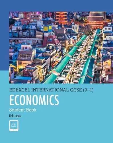 Economics : Student Book – Edexcel IGCSE (9-1)
