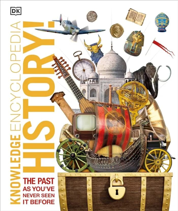 Knowledge Encyclopedia History!: The Past As You’ve Never Seen It Before (Knowledge Encyclopedias)
