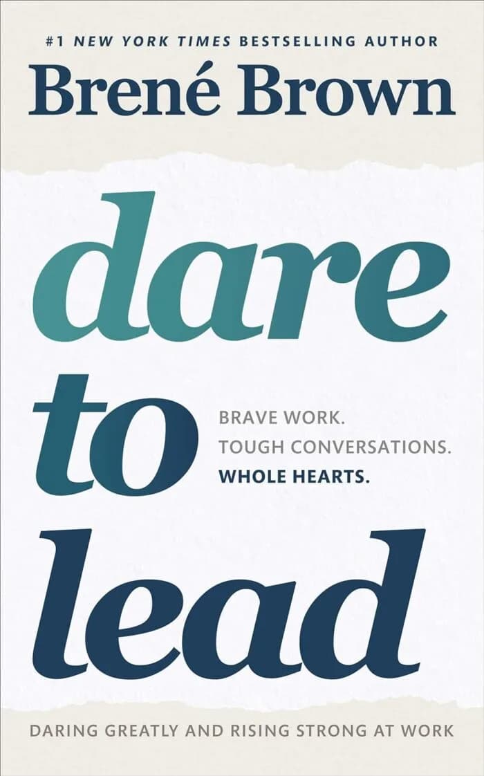 Dare to Lead:Brave Work. Tough Conversations. Whole Hearts