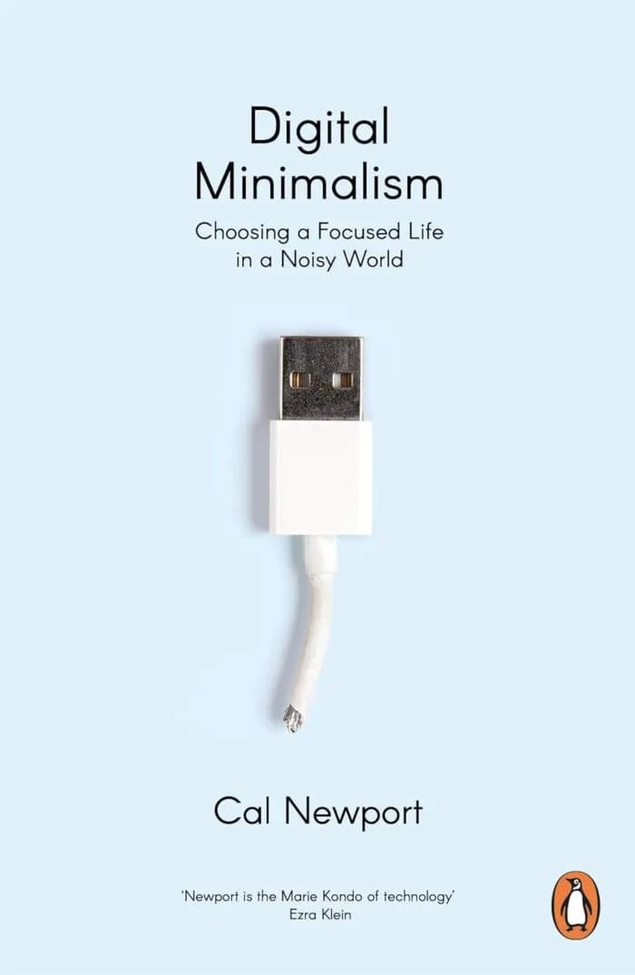 Digital Minimalism: Choosing A Focused Life In A Noisy World